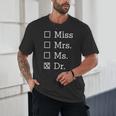 Miss Mrs Ms Dr Shirt Doctorate New Doctor Graduation Unisex T-Shirt