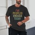 I Have Peopled Enough Today Introvert Unisex T-Shirt I Have Peopled Enough Today Introvert Unisex T-Shirt