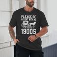 Please Be Patient I'm From The 1900s Over The Hill 90s Unisex T-Shirt Please Be Patient I'm From The 1900s Over The Hill 90s Unisex T-Shirt