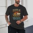 Please Be Patient I'm From The 1900s Humor Unisex T-Shirt Please Be Patient I'm From The 1900s Humor Unisex T-Shirt