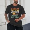 Please Be Patient With Me I'm From The 1900s Trendy Unisex T-Shirt Please Be Patient With Me I'm From The 1900s Trendy Unisex T-Shirt