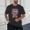 Read Your Heart Out Valentine Reading Book For Kid Teacher Unisex T-Shirt
