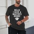 Relax I Have a Master's Degree Graduation Unisex T-Shirt