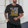 All Rise Here Comes The Judge Lawyer Graduation Quote Unisex T-Shirt