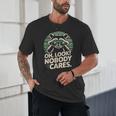 Sarcastic Saying Oh Look Nobody Cares Humor Introverts Unisex T-Shirt