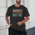 Society Is The Problem Not Me Sarcastic Introvert Unisex T-Shirt Society Is The Problem Not Me Sarcastic Introvert Unisex T-Shirt