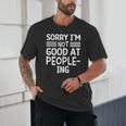 Sorry I'm Not Good At People-Ing Introvert Unisex T-Shirt Sorry I'm Not Good At People-Ing Introvert Unisex T-Shirt