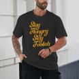 Stay Hungry Stay Foolish Shirt Motivational Graduation Tee Unisex T-Shirt