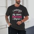 I Survived My Mom's Nursing Degree Nurse Graduation Unisex T-Shirt