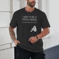 I Used To Be A People Person Introvert Unisex T-Shirt I Used To Be A People Person Introvert Unisex T-Shirt