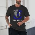 I Wear Blue In Memory Of Wife Colon Cancer Awareness Shirts Unisex T-Shirt