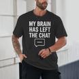 Women's My Brain Has Left The Chat Introvert Quote Unisex T-Shirt Women's My Brain Has Left The Chat Introvert Quote Unisex T-Shirt