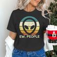 Alien Face Ew People Ufo Introvert Men Women Kids Teen Unisex T-Shirt