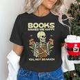 Books Make Me Happy Skeleton Read Reading Librarian Book Unisex T-Shirt Books Make Me Happy Skeleton Read Reading Librarian Book Unisex T-Shirt