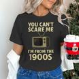 You Can't Scare Me I'm From The 1900s Television Retro Unisex T-Shirt