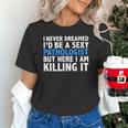 Never Dreamed I'd Be a Sexy Pathologist Pathology Graduation Unisex T-Shirt