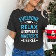 Everyone Relax I Have A Master's Degree Graduation Unisex T-Shirt