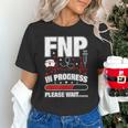 FNP In Progress Graduation Family Nurse Practitioner Unisex T-Shirt