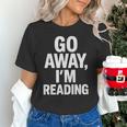 Go Away I'm Reading Book Lover Bookworm Introvert Sarcastic Unisex T-Shirt Go Away I'm Reading Book Lover Bookworm Introvert Sarcastic Unisex T-Shirt