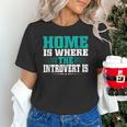 Home Is Where The Introvert Is Introvert Unisex T-Shirt