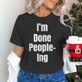 I'm Done People-Ing Introvert Humor Sarcastic Gamer Jokes Unisex T-Shirt
