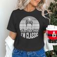 I'm Not Old I'm Classic Nostalgia Humor Unisex T-Shirt I'm Not Old I'm Classic Nostalgia Humor Unisex T-Shirt