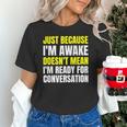 Just Because I'm Awake No Morning Person Introvert Witty Unisex T-Shirt Just Because I'm Awake No Morning Person Introvert Witty Unisex T-Shirt