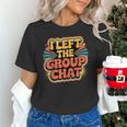 I Left The Group Chat Introvert Peace Tired Talk Alone Unisex T-Shirt I Left The Group Chat Introvert Peace Tired Talk Alone Unisex T-Shirt