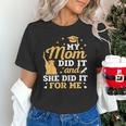 My Mom Did It And She Did It For Me Graduation Graduate Unisex T-Shirt