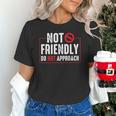 Not Friendly Do Not Approach Witty Introvert Tee Unisex T-Shirt