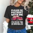 Be Patient With Me I'm From The 1900s Vintage Car Humor Unisex T-Shirt
