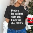 Please Be Patient With Me I'm From The 1900s Generation X Unisex T-Shirt