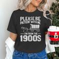 Please Be Patient I'm From The 1900s Men Women Unisex T-Shirt Please Be Patient I'm From The 1900s Men Women Unisex T-Shirt
