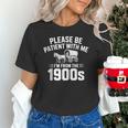 Please Be Patient With My I'm From The 1900s Sarcastic Unisex T-Shirt Please Be Patient With My I'm From The 1900s Sarcastic Unisex T-Shirt