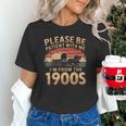 Please Be Patient With Me I'm From The 1900s Sarcastic Unisex T-Shirt Please Be Patient With Me I'm From The 1900s Sarcastic Unisex T-Shirt