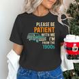 Please Be Patient With Me I'm From The 1900s Vintage For Man Unisex T-Shirt Please Be Patient With Me I'm From The 1900s Vintage For Man Unisex T-Shirt