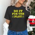 Do It For The PLOT Writer Author Book Journalist Meme Unisex T-Shirt