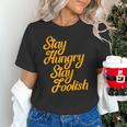 Stay Hungry Stay Foolish Shirt Motivational Graduation Tee Unisex T-Shirt