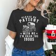 Vintage Please Be Patient With Me I'm From The 1900s Retro Unisex T-Shirt Vintage Please Be Patient With Me I'm From The 1900s Retro Unisex T-Shirt