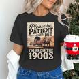 Vintage Saying Please Be Patient With Me I'm From The 1900s Unisex T-Shirt Vintage Saying Please Be Patient With Me I'm From The 1900s Unisex T-Shirt
