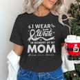 I Wear In Memory Of My Mom Lung Cancer Unisex T-Shirt I Wear In Memory Of My Mom Lung Cancer Unisex T-Shirt