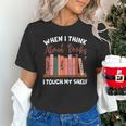 When I Think About Books I Touch My Shelf Bookworm Lovers Unisex T-Shirt When I Think About Books I Touch My Shelf Bookworm Lovers Unisex T-Shirt