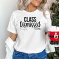 Class Dismissed Graduation End Of School Student Teacher Unisex T-Shirt