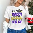 My Daddy Is A Graduate Shirt Matching Family Graduation Unisex T-Shirt