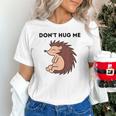 Don't Hug Me Porcupine Or Hedgehog Introvert Unisex T-Shirt Don't Hug Me Porcupine Or Hedgehog Introvert Unisex T-Shirt