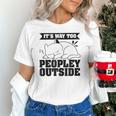 It's Way Too Peopley Outside Anti Social Introvert Unisex T-Shirt It's Way Too Peopley Outside Anti Social Introvert Unisex T-Shirt