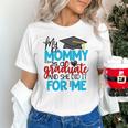 My Mommy Is A Graduate Shirt Matching Family Graduation Unisex T-Shirt