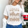 Please Be Patient I'm From The 1900s Mom Dad Men Women Unisex T-Shirt