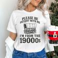 Please Be Patient I'm From The 1900s Unisex T-Shirt