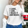 I Came I Saw I Made It Awkward Introvert Humor Quote Unisex T-Shirt